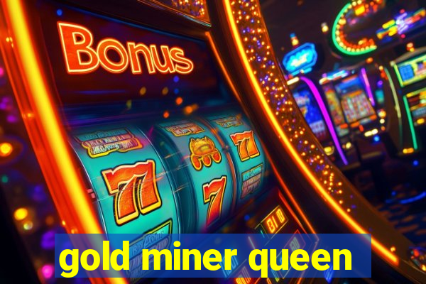 gold miner queen