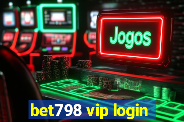 bet798 vip login