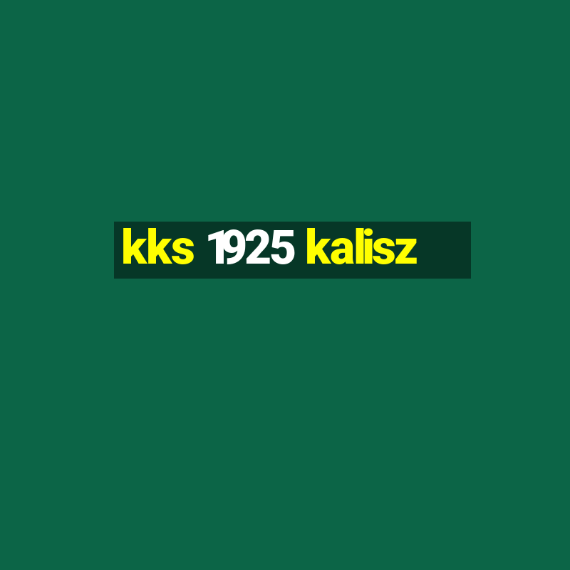 kks 1925 kalisz