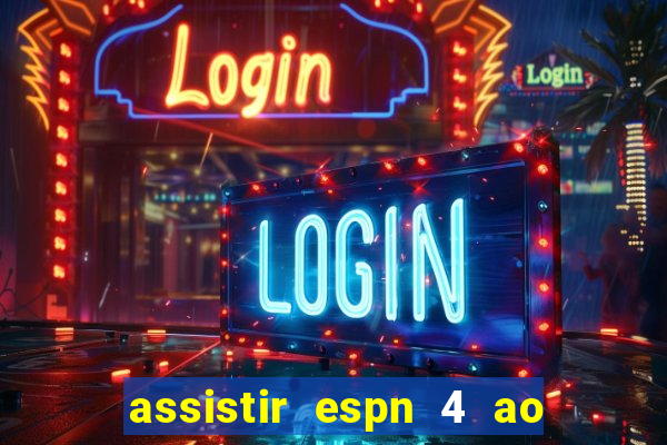 assistir espn 4 ao vivo gratis