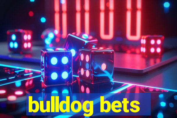 bulldog bets