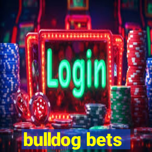 bulldog bets