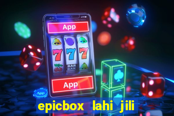 epicbox lahi jili fun sabong