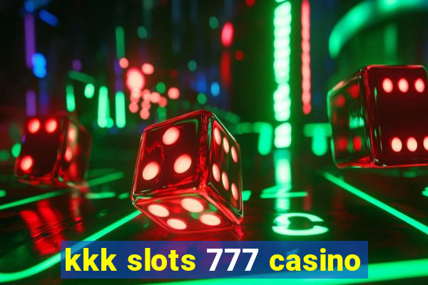 kkk slots 777 casino