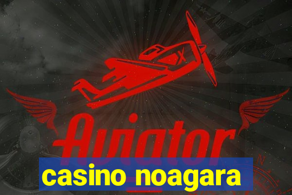 casino noagara