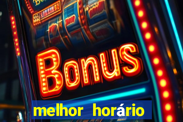 melhor horário fortune dragon