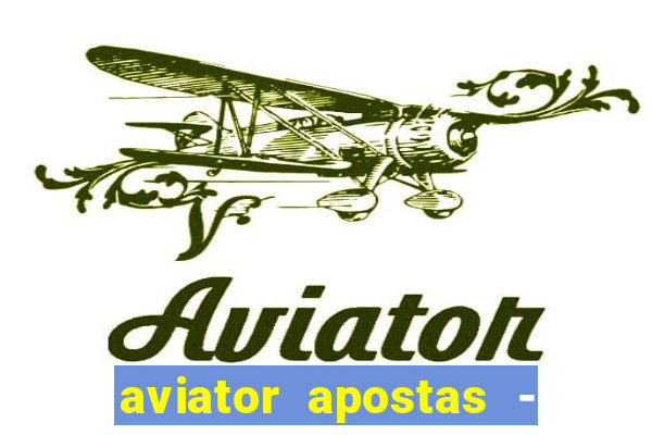 aviator apostas - jogo online