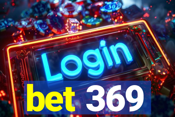 bet 369