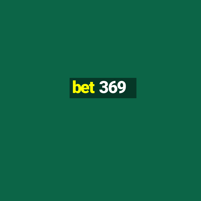 bet 369