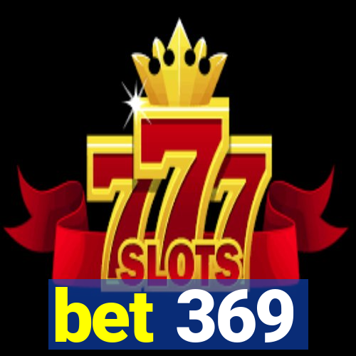 bet 369