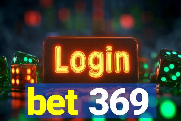 bet 369