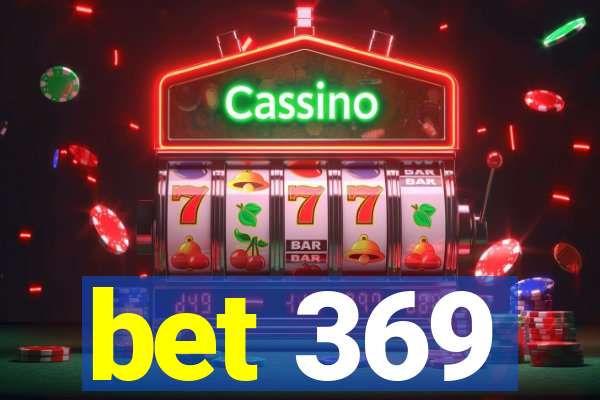 bet 369