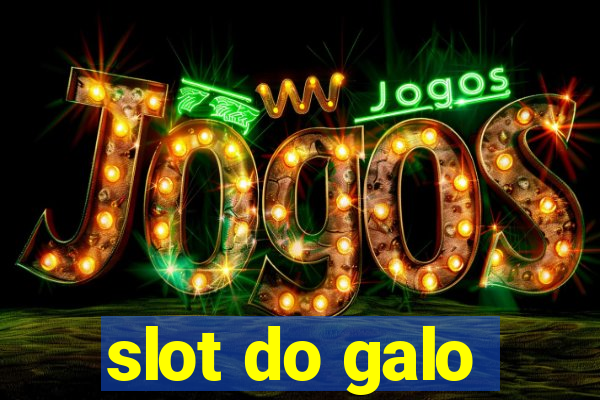 slot do galo