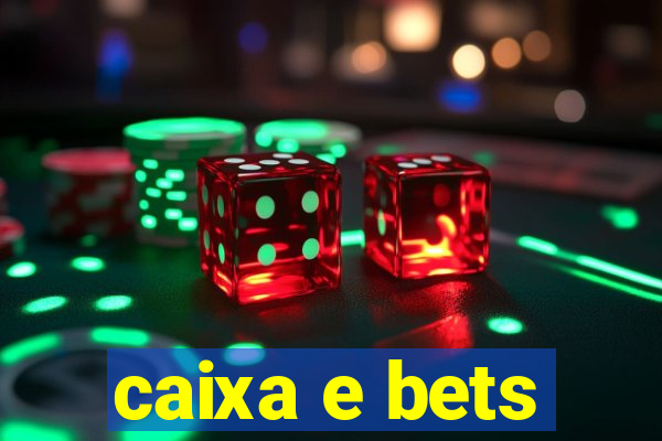 caixa e bets