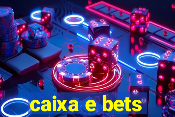 caixa e bets