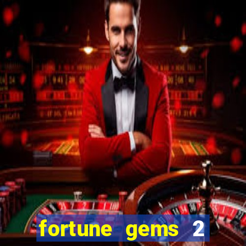 fortune gems 2 free play