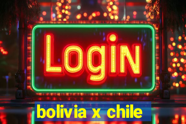 bolivia x chile