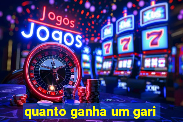 quanto ganha um gari