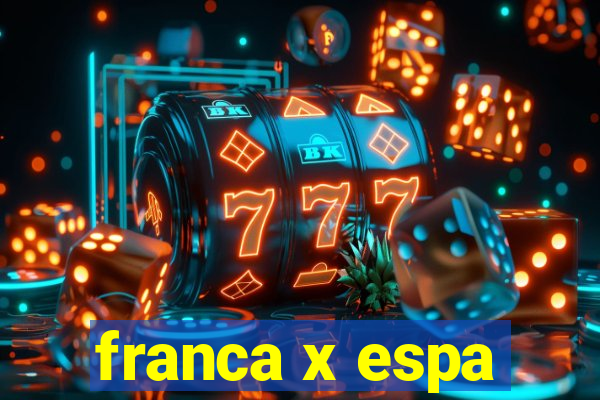 franca x espa