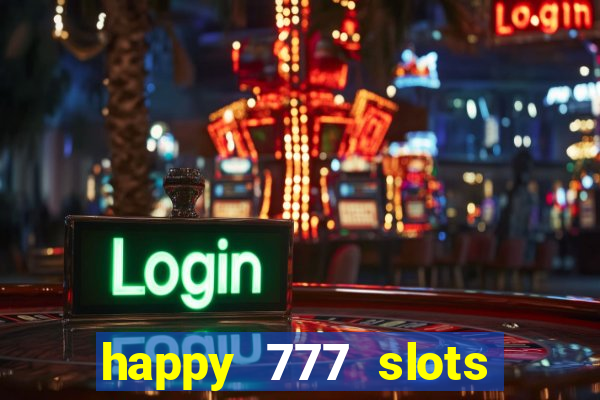 happy 777 slots paga mesmo