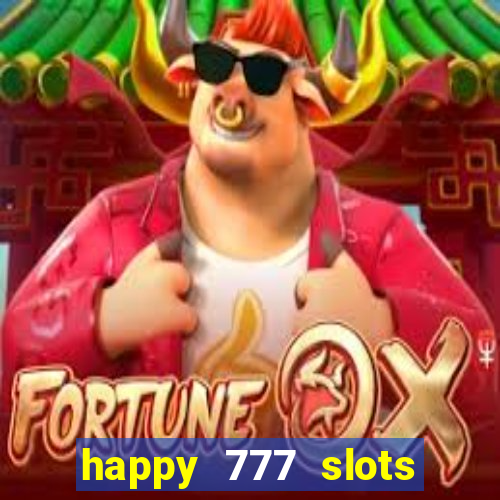 happy 777 slots paga mesmo