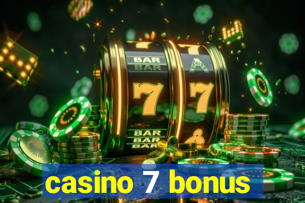 casino 7 bonus