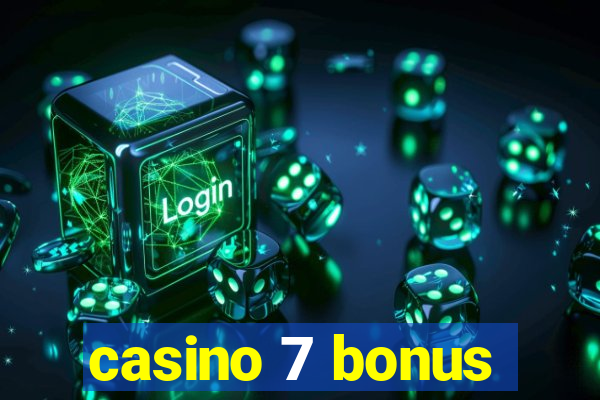 casino 7 bonus