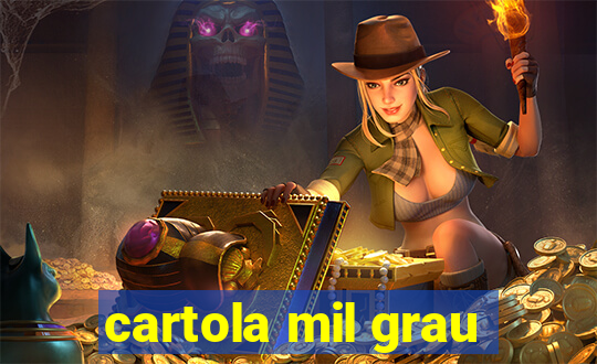 cartola mil grau