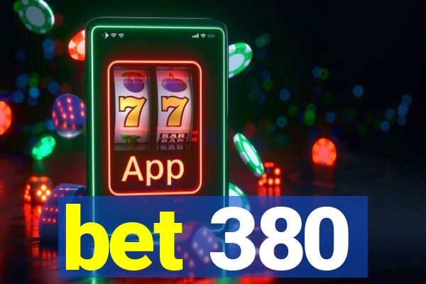 bet 380