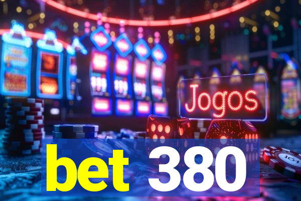 bet 380