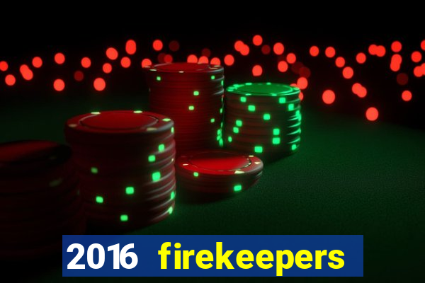 2016 firekeepers casino 400