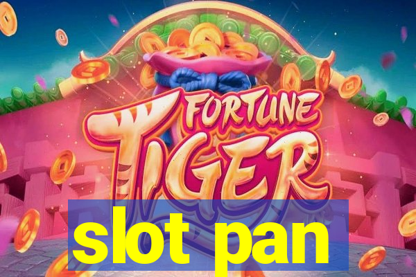 slot pan