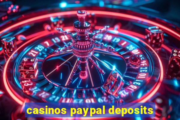 casinos paypal deposits