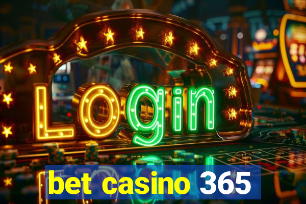 bet casino 365