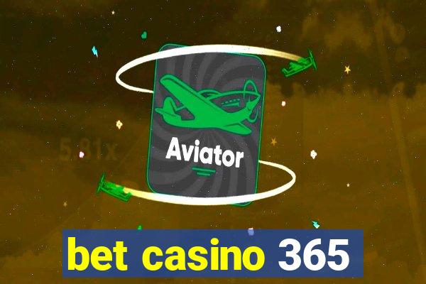 bet casino 365