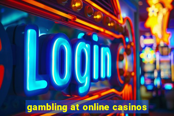 gambling at online casinos