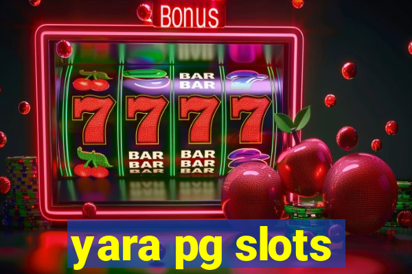 yara pg slots