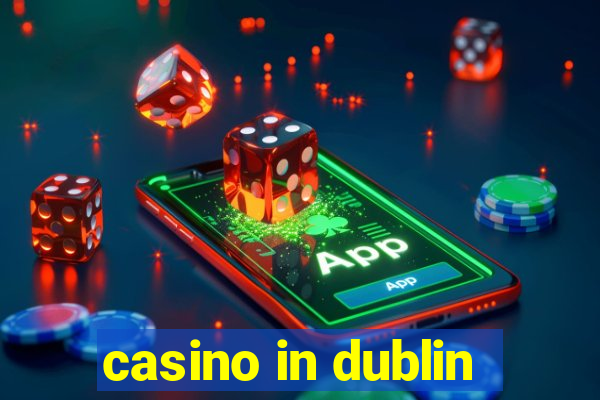 casino in dublin