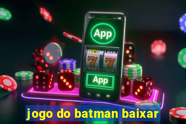 jogo do batman baixar