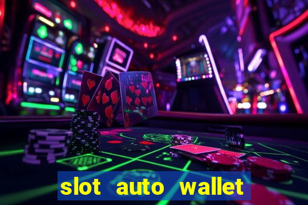 slot auto wallet ????? ???? true wallet