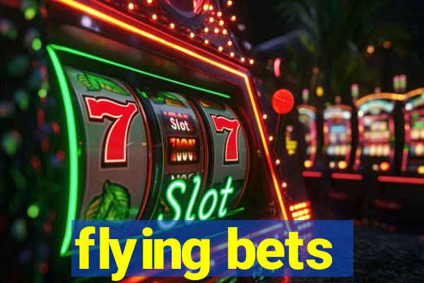 flying bets