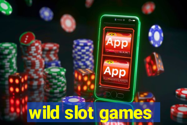 wild slot games