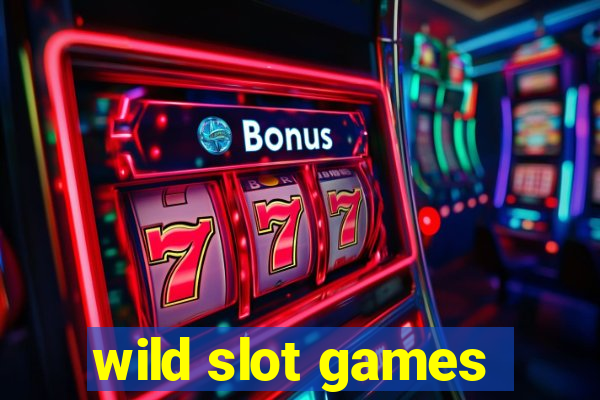 wild slot games