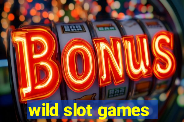 wild slot games