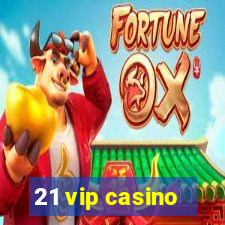 21 vip casino