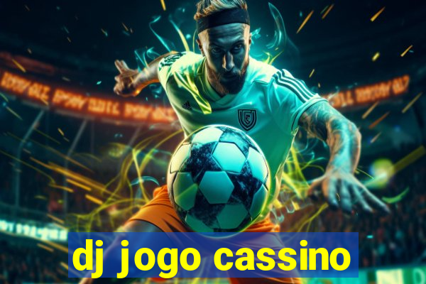 dj jogo cassino