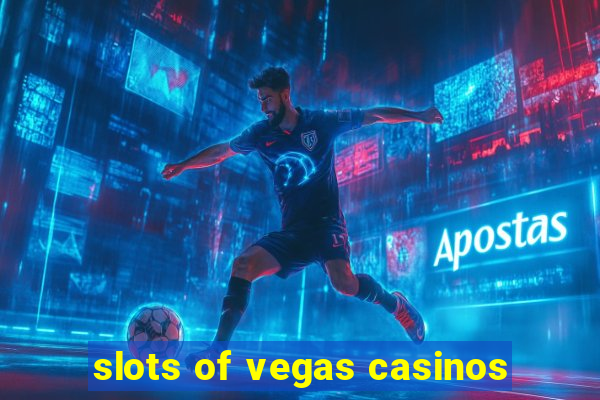 slots of vegas casinos