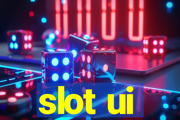 slot ui