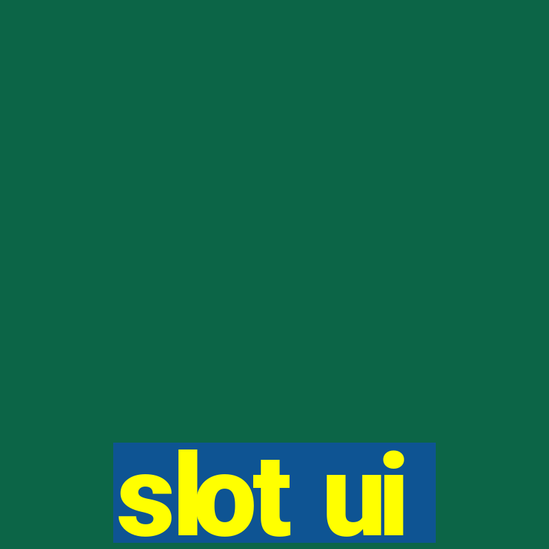 slot ui