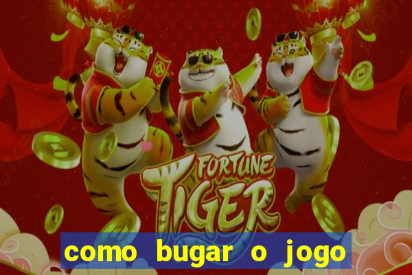 como bugar o jogo fortune tiger